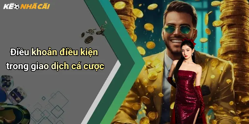 Điều khoản điều kiện trong giao dịch cá cược