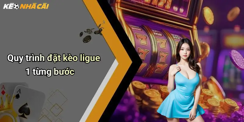 Quy trình đặt kèo ligue 1 từng bước
