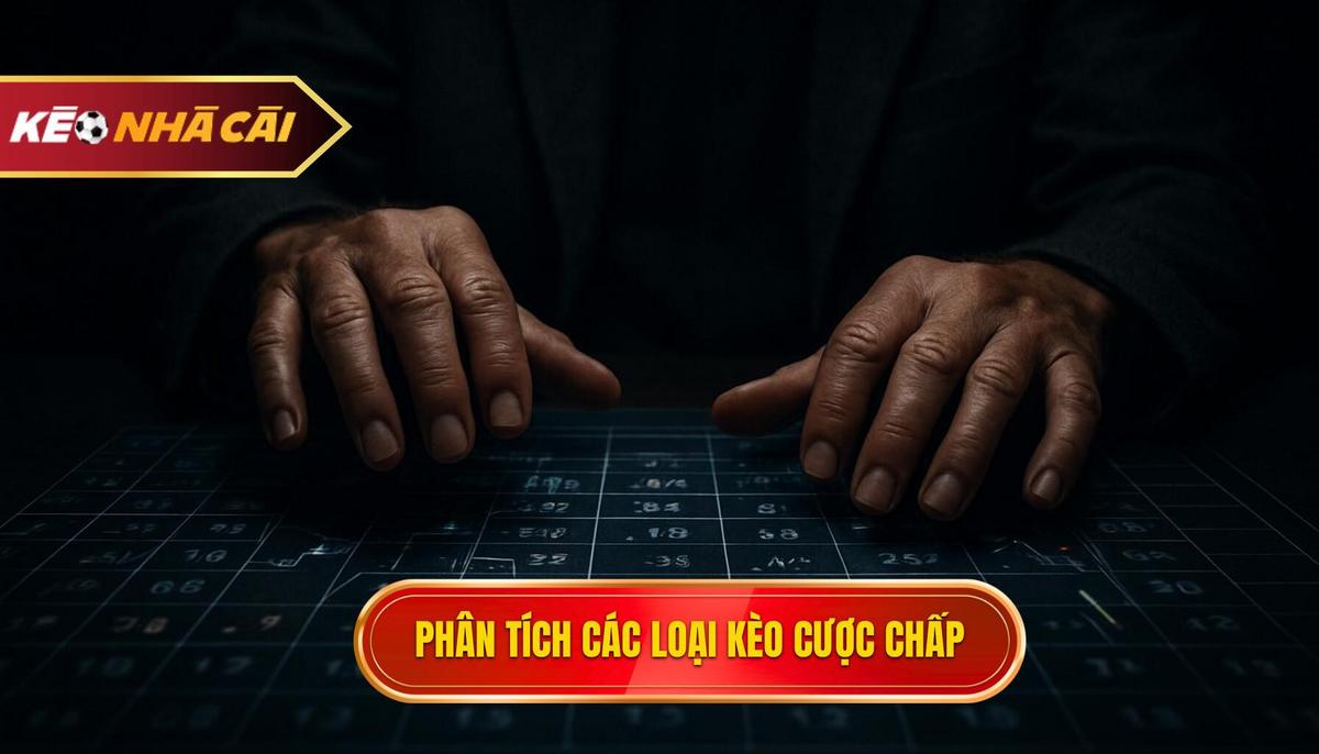 Phân Tích Chuyên Sâu Các Loại Kèo Cược Chấp Châu Á Chi Tiết