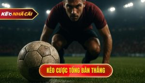 kèo cược tổng bàn thắng